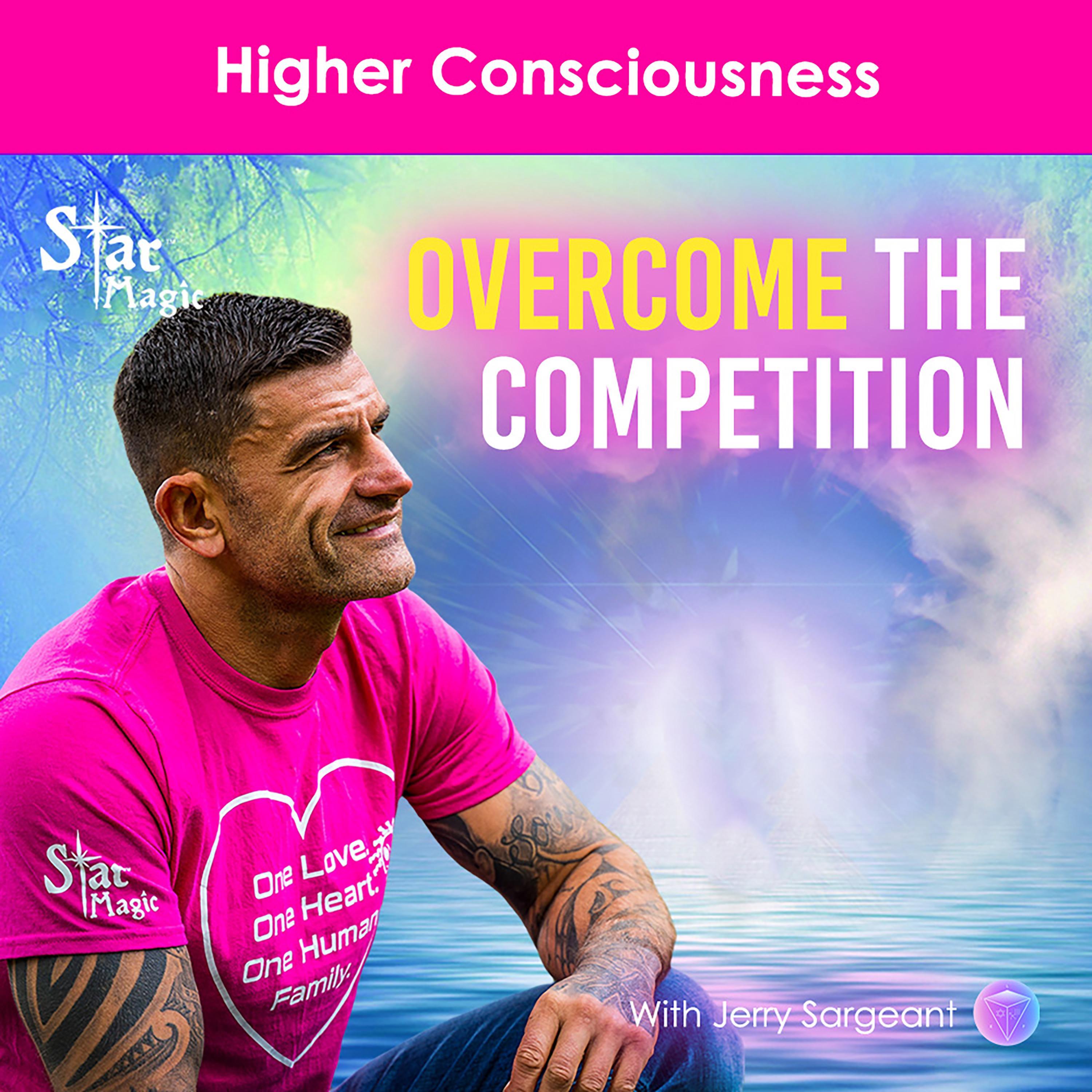 Overcome The Competition - Higher Consciousness