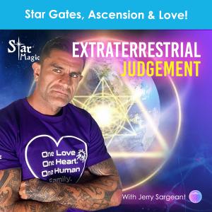 Extraterrestrial Judgement | Star Gates, Ascension & Love!