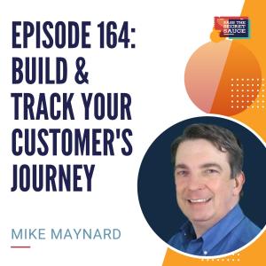 Episode 164: Build & Track Your Customer's Journey with Mike Maynard