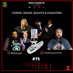 Cheeks, Drugs, Bigots & Disasters - Irreverent #75