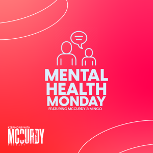 Mental Health Mondays with McCurdy and Mingo - Caleb Dawkins of Chase Bank