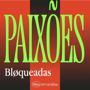 PAIXÕES BLOQUEADAS