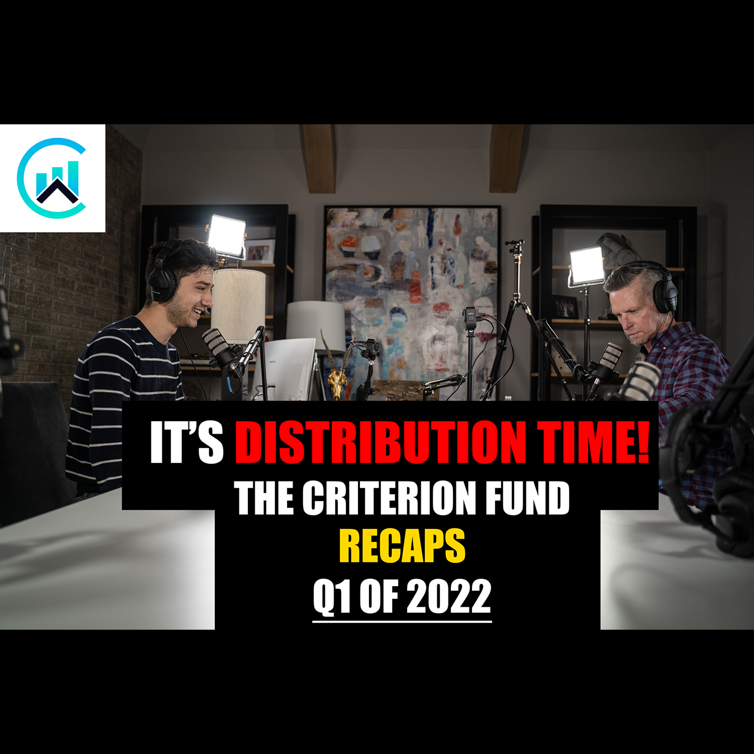 Episode #057- It's DISTRIBUTION TIME! The Criterion Fund Recaps Q1 of 2022!