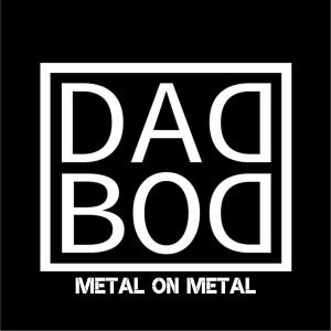 Metal on Metal - Dad Bod Prod