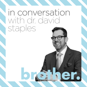 Brother: 11 - Interview with Dr David Staples