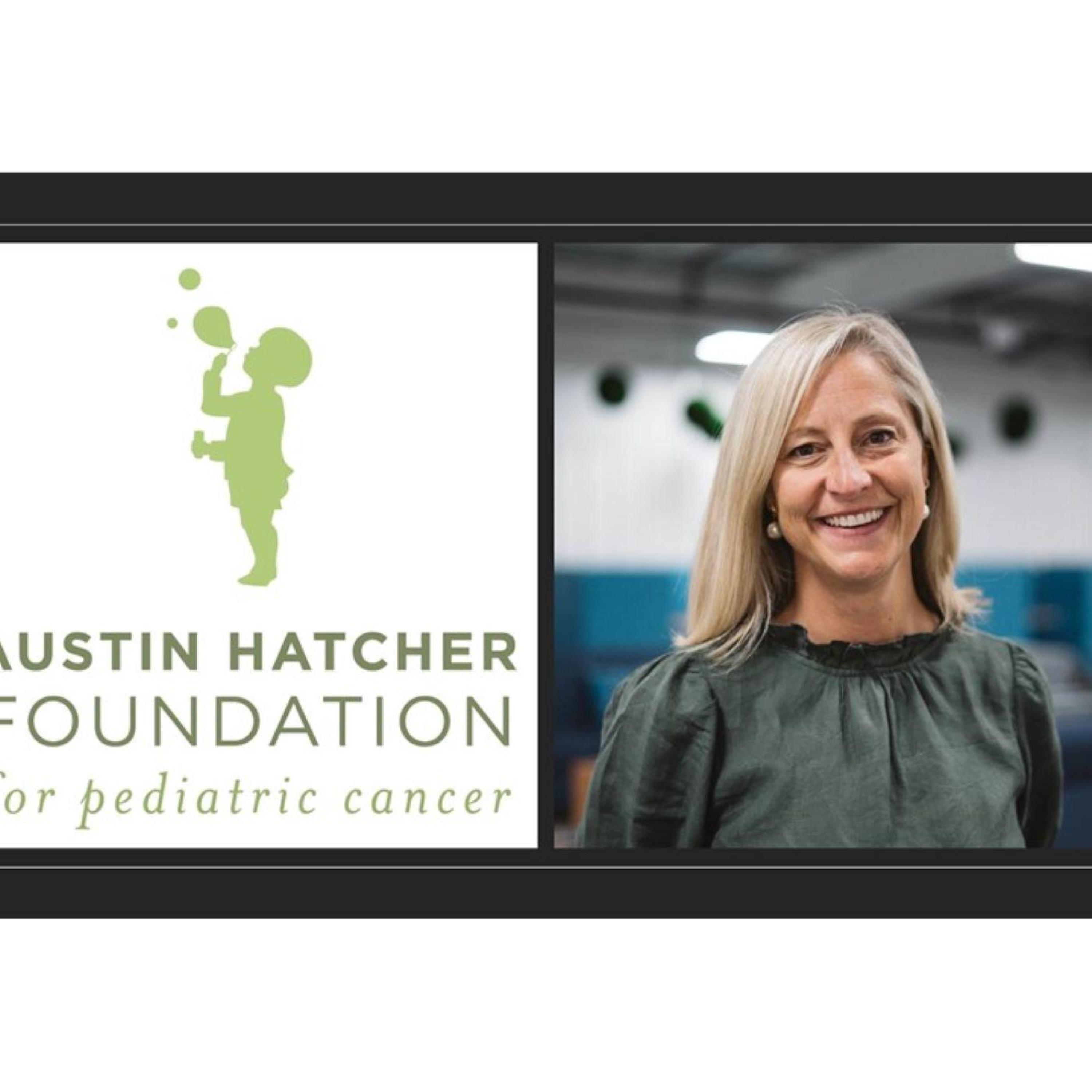 Amy Jo Osborn - Co-Founder, President and CEO of the Austin Hatcher Foundation! Supporting Children and Families During the Pediatric Cancer Journey/Diagnosis!