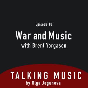 24. Talking Music with Olga Jegunova - War & Music