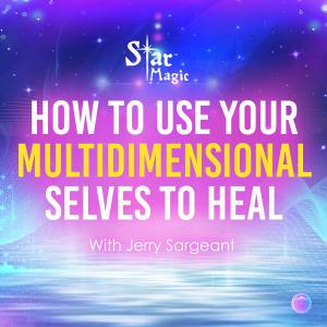 How To Use Your Multidimensional Selves To Heal