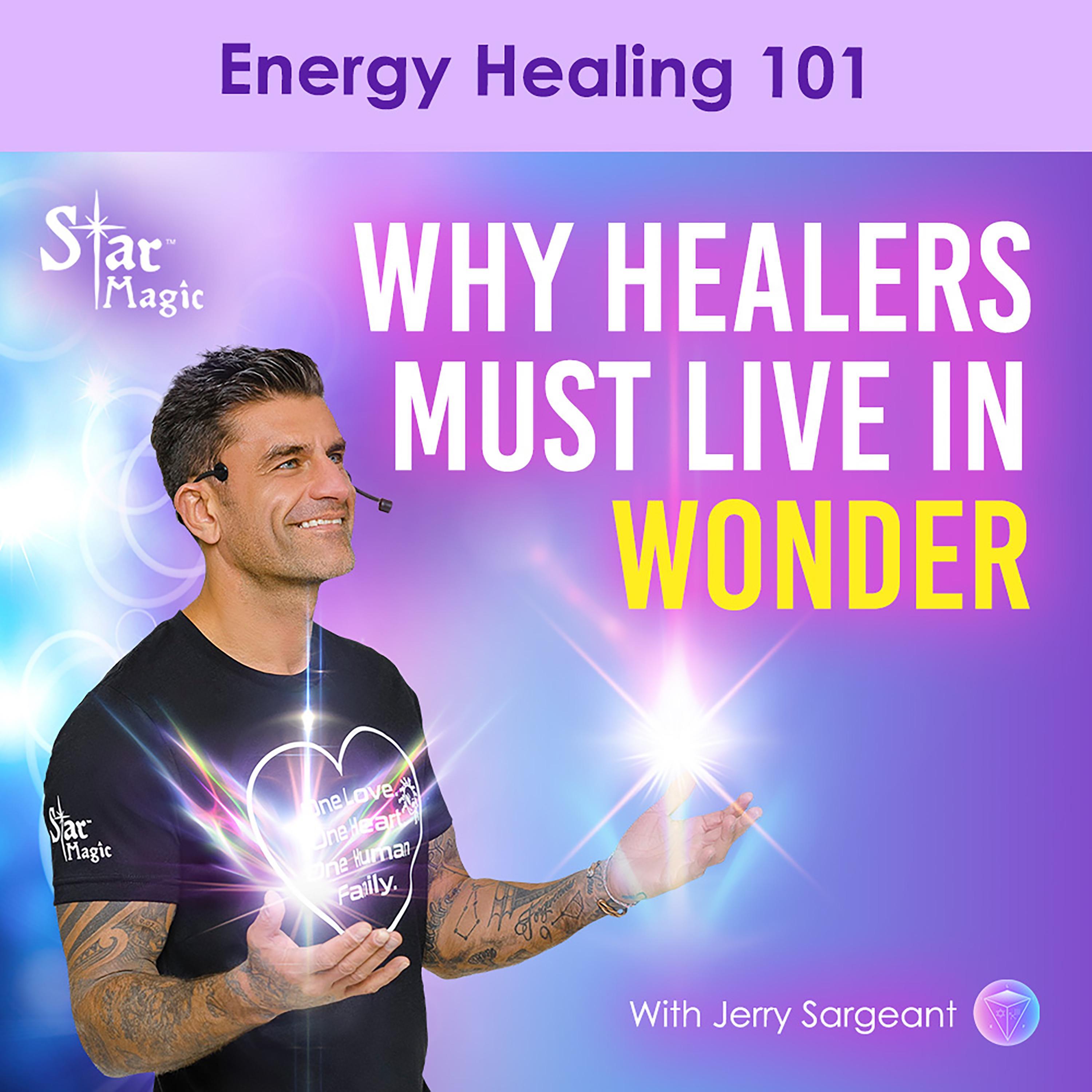 Energy Healing 101 | Why Healers Must Live In Wonder