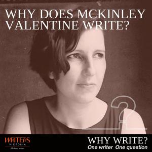 Why Does McKinley Valentine Write?