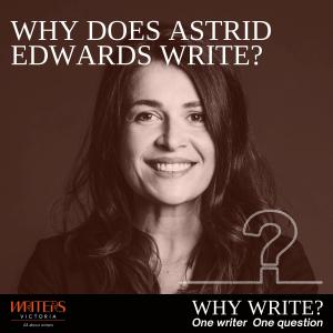 Why Does Astrid Edwards Write?