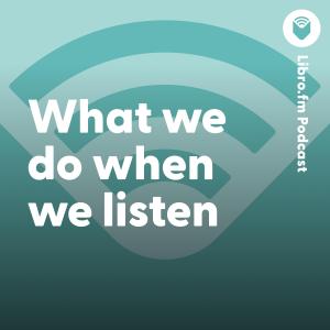 What we do when we listen