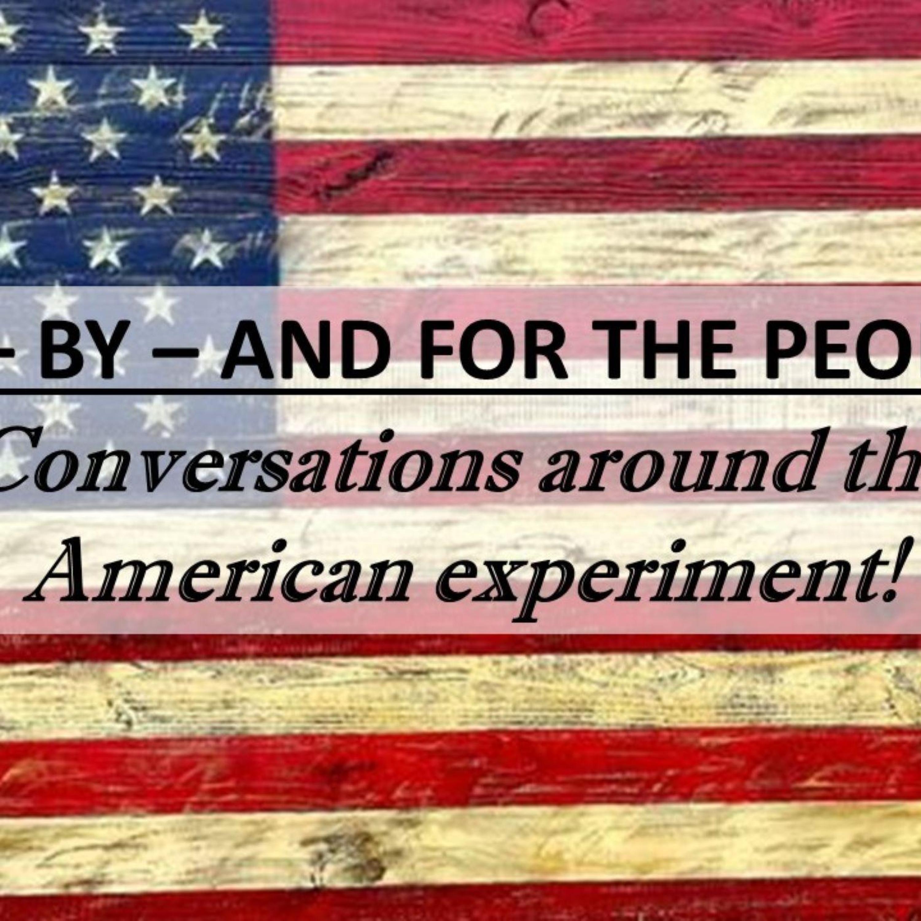 Of-By-and For the People! Conversations Centered Around the American Experiment and Headlines! Drag Shows and Kids - NFL and Free Speech - Who Is Creating Crisis - and MORE!