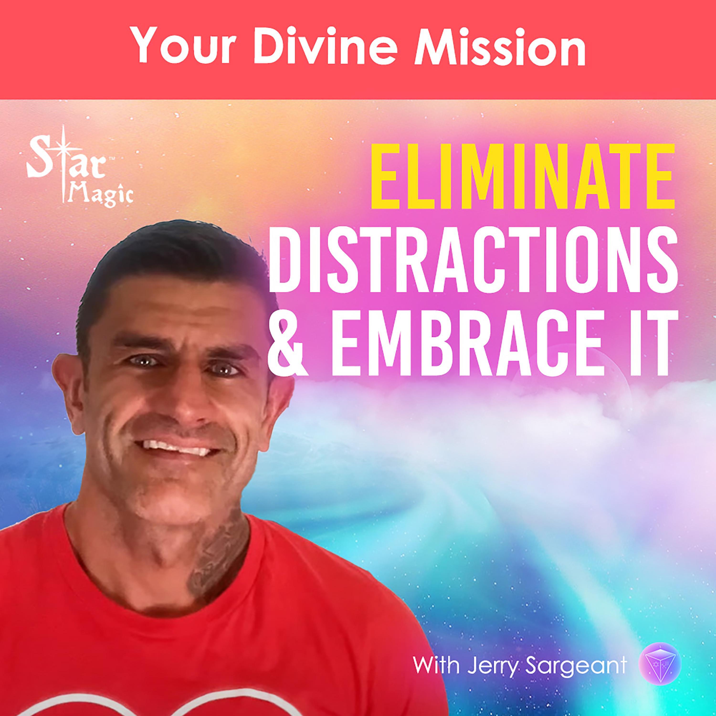 Your Divine Mission | Eliminate Distractions & Embrace It