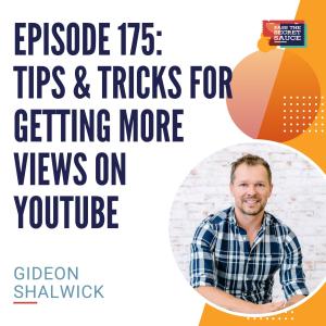 Episode 175: Tips and Tricks for Getting More Views on Youtube with Gideon Shalwick