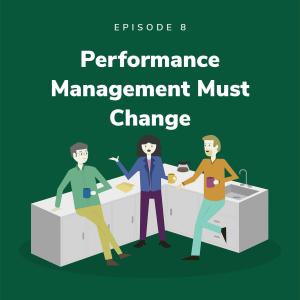 Performance Management Must Change