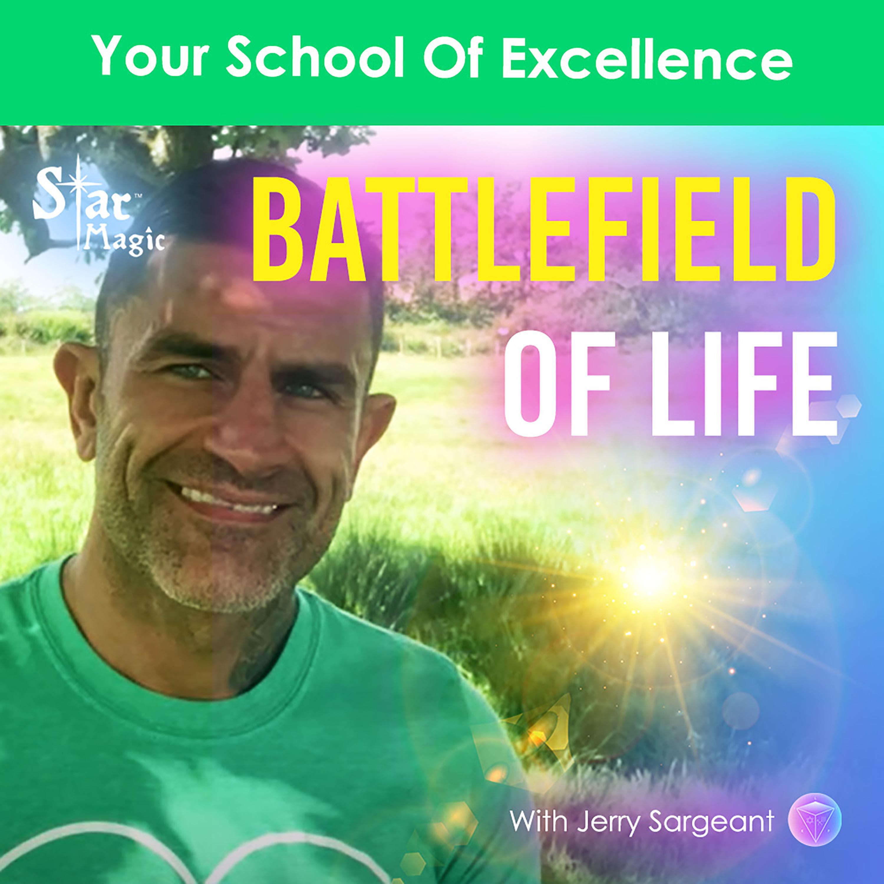 The Battlefield Of Life Is Your School Of Excellence