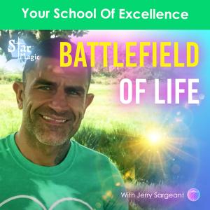 The Battlefield Of Life Is Your School Of Excellence