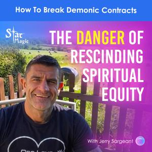 Danger Of Rescinding Spiritual Equity And How To Break Demonic Contracts