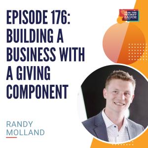 Episode 176: Building a Business with a Giving Component with Randy Molland