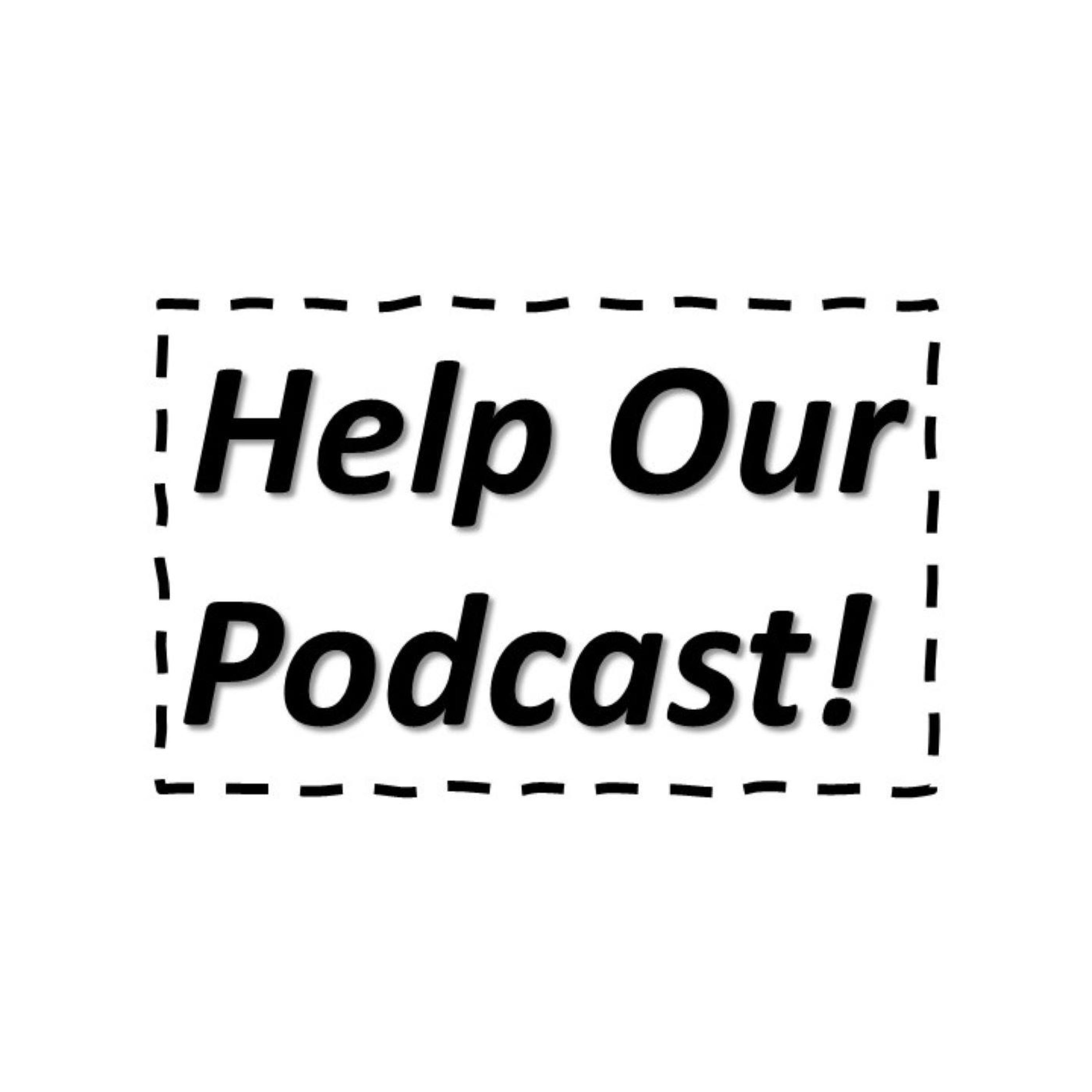 Help During the Break Podcast Grow!