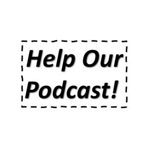 Help During the Break Podcast Grow!