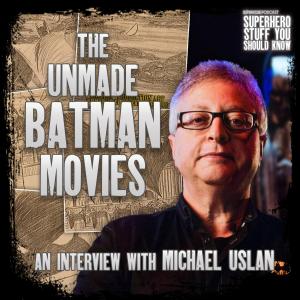 The UNMADE Batman Movies: An Interview with MICHAEL USLAN