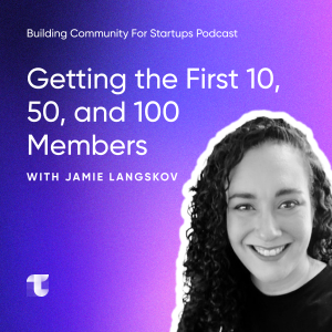 #4 Getting the First 10, 50, and 100 Members with Jamie Langskov