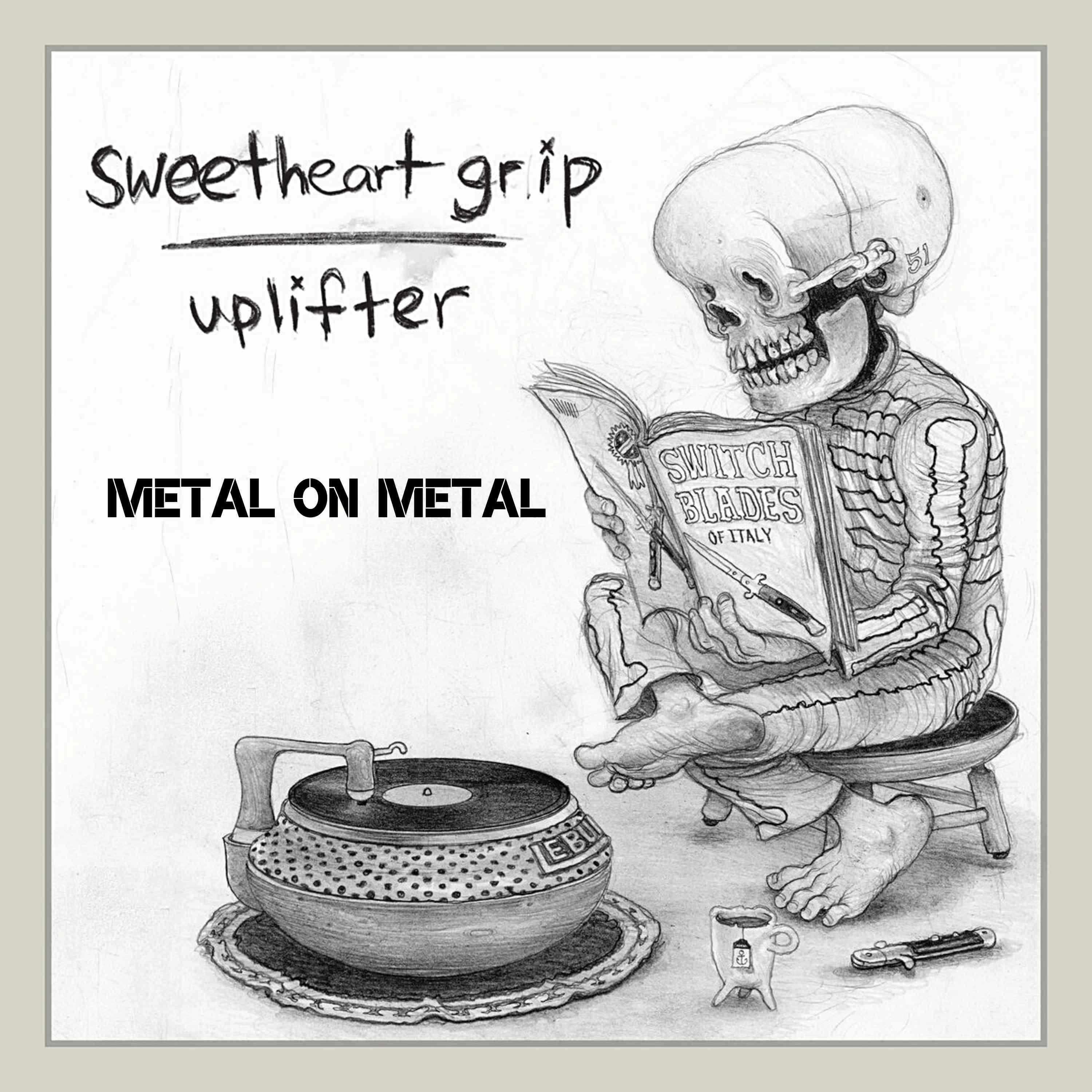 Metal on Metal - Sweetheart Grip