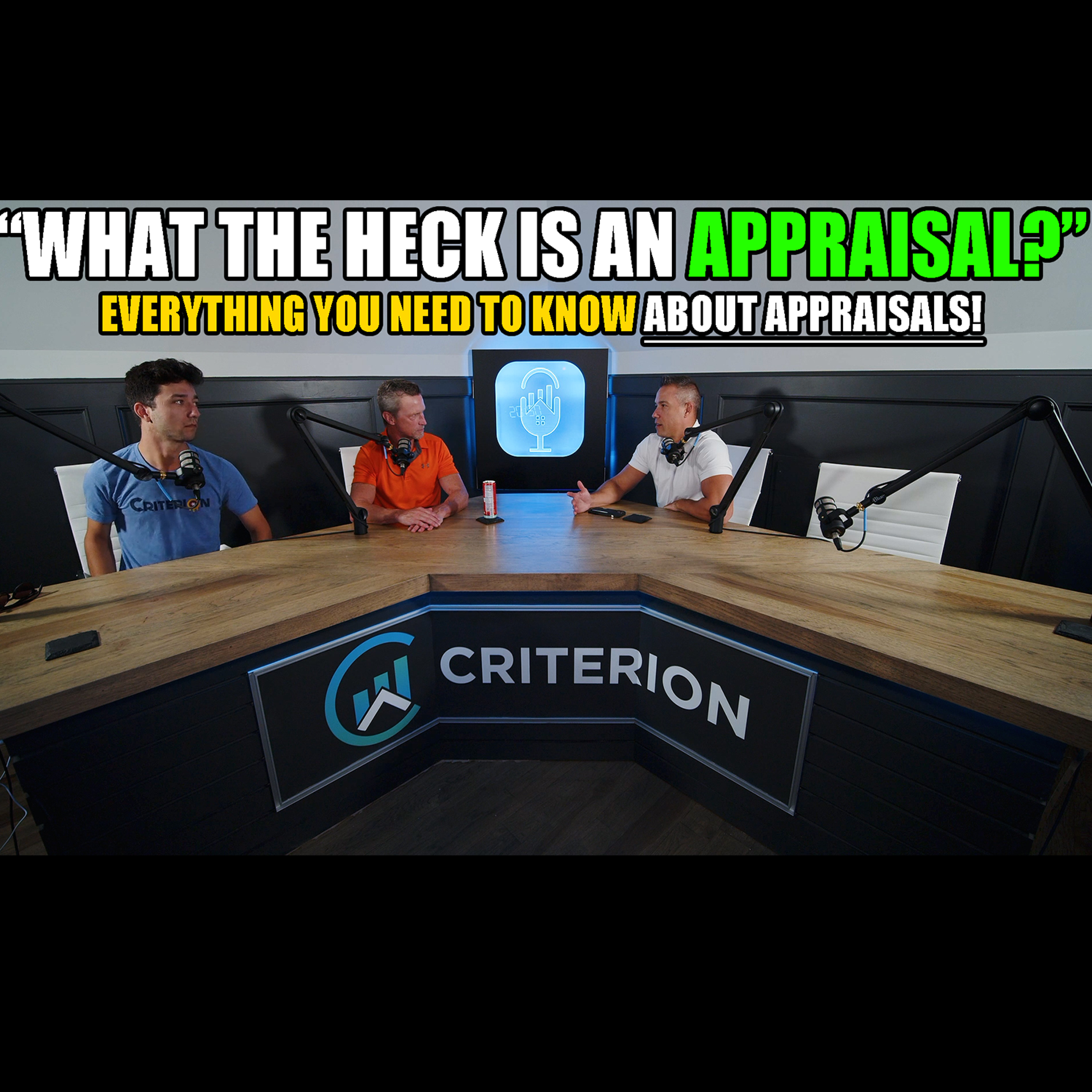 Episode #078 - "What the Heck is An Appraisal?" EVERYTHING You Need to Know About Appraisals!