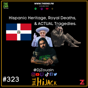 Hispanic Heritage, Royal Deaths & ACTUAL Tragedies - The Hijack 323