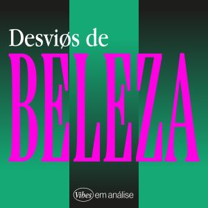 DESVIOS DE BELEZA