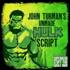 John Turman's Unmade HULK Script (1994)