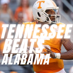 Tennessee Beats Alabama, Analysis and Insight