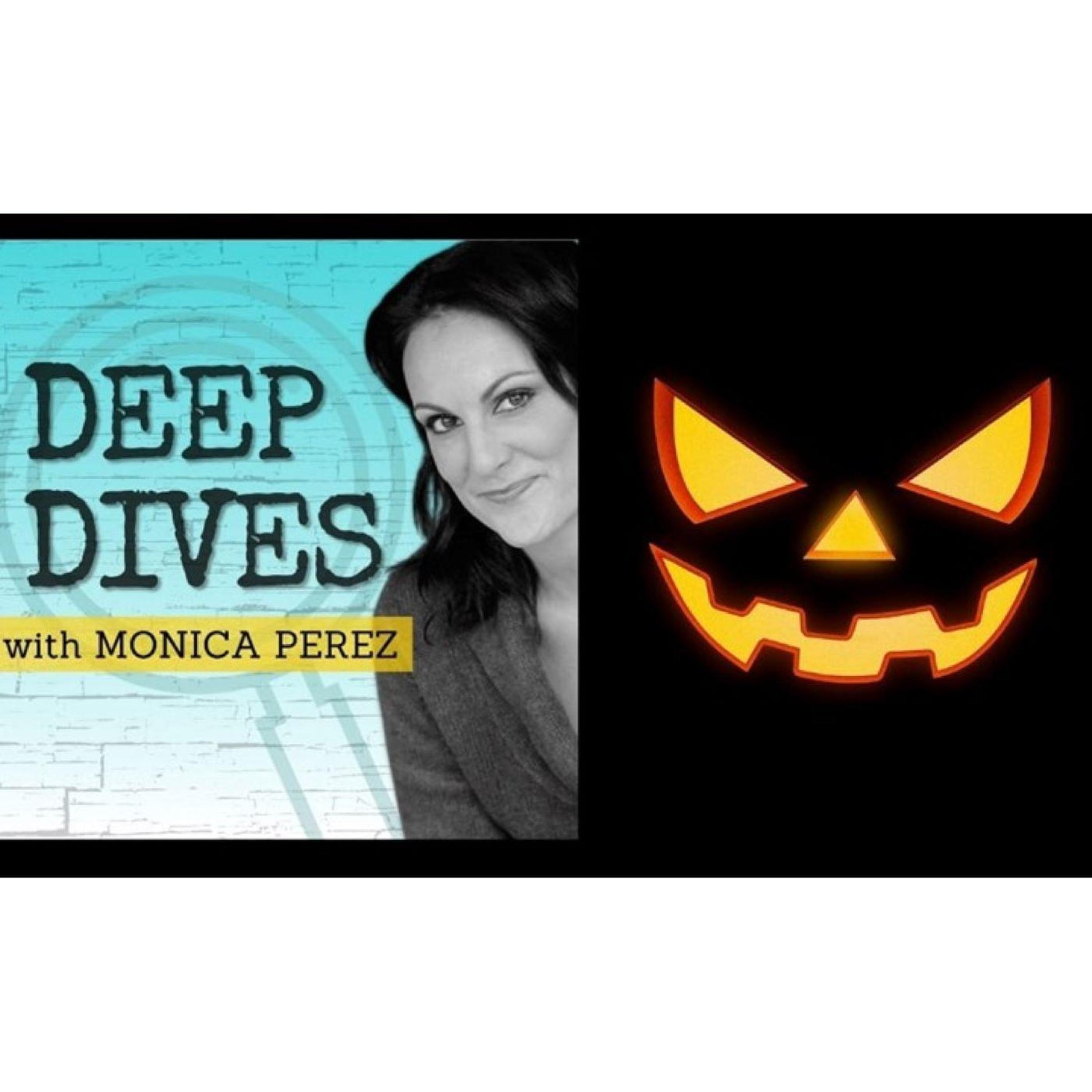 Things That Scare Monica Perez! A Halloween Special with the Host of Deep Dives with Monica Perez!