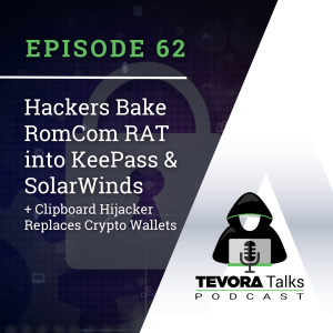 Tevora Talks - Hackers Bake RomCom RAT into KeePass and SolarWinds + Clipboard Hijacker Replaces Crypto Wallets