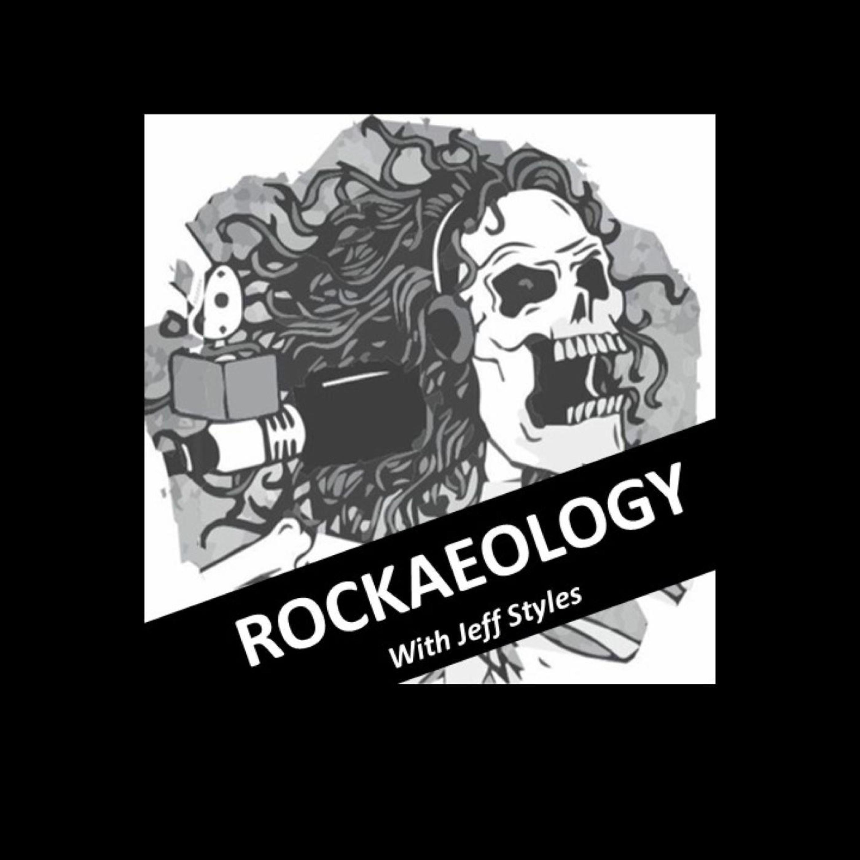 ROCKAEOLOGY with Jeff Styles is BACK!