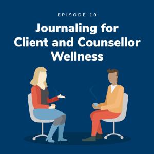 Journaling for Client and Counsellor Wellness