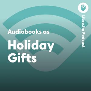 Audiobooks as Holiday Gifts!