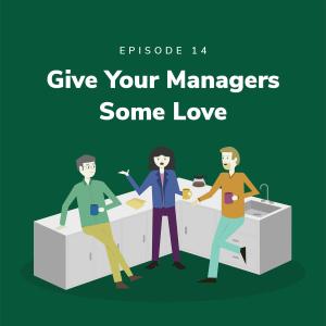 Give Your Managers Some Love