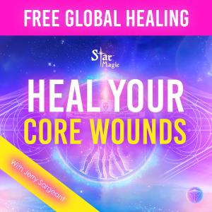 Heal Your Core Wounds | Free Global Healing Jerry Sargeant