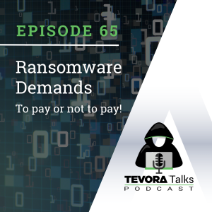 Tevora Talks - Ransom Demands.. To Pay or Not To Pay?