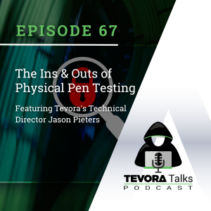 Tevora Talks - Getting Physical with Jason Pieters: The Ins and Outs of Physical Penetration Testing