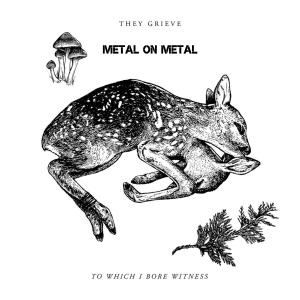 Metal on Metal - They Grieve