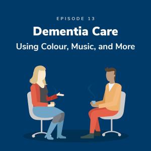 Dementia Care – Using Colour, Music, and More