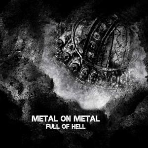 Metal on Metal - Full of Hell