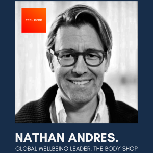 Nathan Andres, Global Wellbeing Leader, The Body Shop - Anxiety, HR Activism & Authentic Resilience