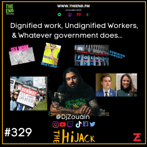 Dignified Work, Undignified Workers, & Whatever Government Does - The Hijack 329