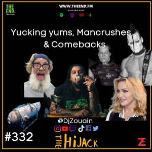 Yucking yums, Mancrushes, & Comebacks -The Hijack 332