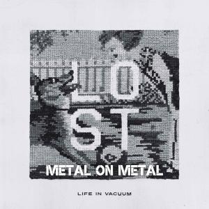 Metal on Metal - Life in Vacuum